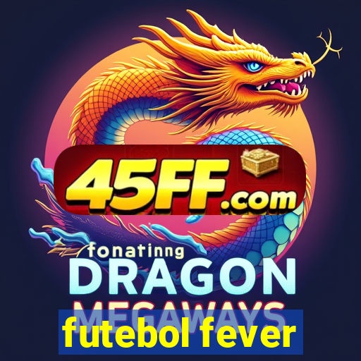 futebol fever